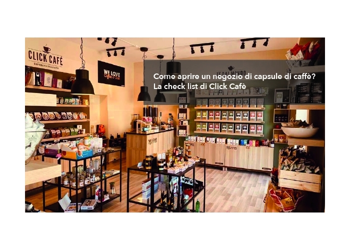 Come aprire un negozio di capsule di caffè? La check list di Click Cafè